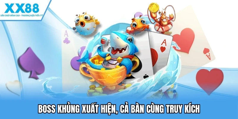 Bắn Cá XX88 - Nổ Thưởng Cực Khủng, Săn Boss Mỗi Ngày 3 Boss khủng xuất hiện, cả bàn cùng truy kích