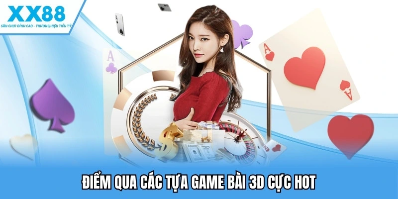 Điểm qua các tựa game bài 3D cực hot