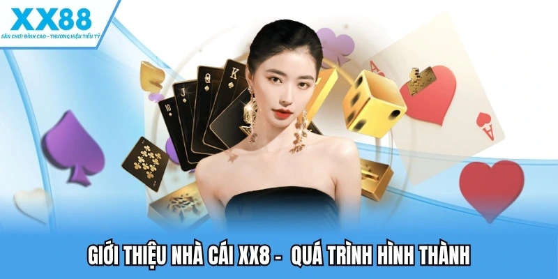 Giới Thiệu Nhà Cái XX88 - Vũ Trụ Giải Trí Online Đẳng Cấp 1 Giới thiệu nhà cái XX88 - Quá trình hình thành