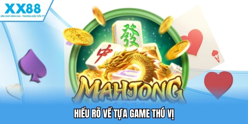 Hiểu rõ về tựa game thú vị