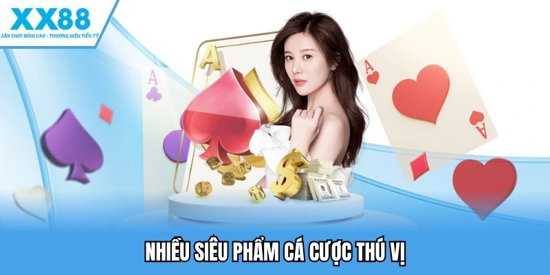 Nhiều siêu phẩm cá cược thú vị