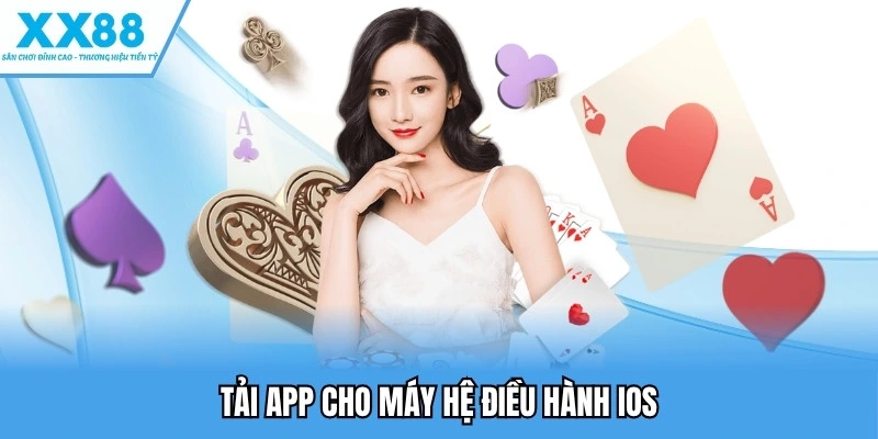 Tải App XX88 Để Trải Nghiệm Game Mượt Mà Trên Di Động 4 Tải app cho máy hệ điều hành iOS
