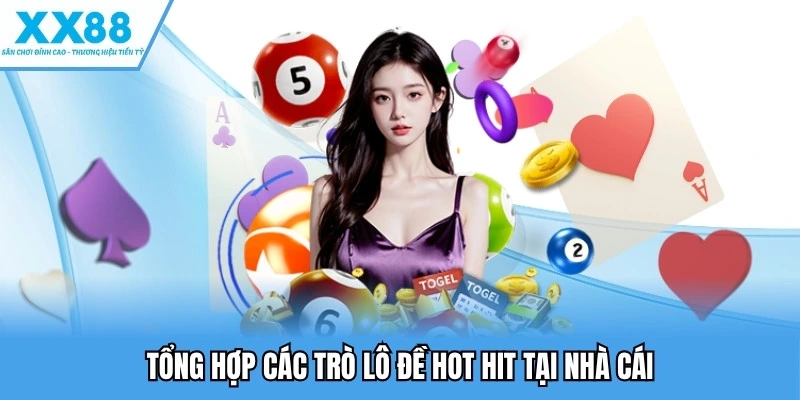 Tổng hợp các trò lô đề hot hit tại nhà cái