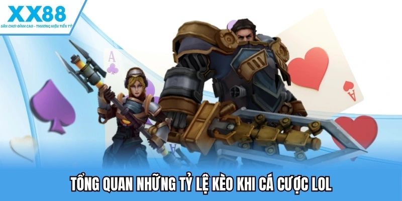 Cá Cược LOL - Bùng Nổ Trải Nghiệm Esports Đỉnh Cao 2 tổng quan những tỷ lệ kèo khi cá cược