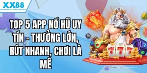 top 5 app nỏ hũ