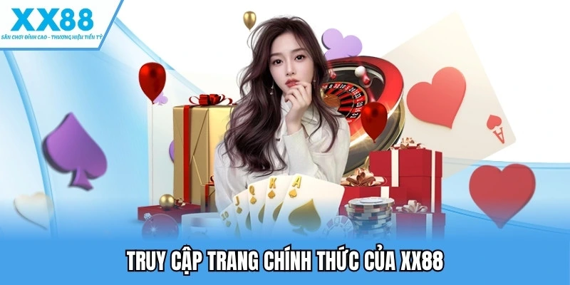 Đăng Ký XX88 - Hướng Dẫn, Điều Kiện, Lưu Ý Quan Trọng 2 Truy cập trang chính thức của XX88
