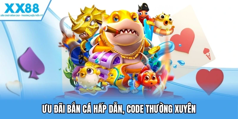 Bắn Cá XX88 - Nổ Thưởng Cực Khủng, Săn Boss Mỗi Ngày 5 Ưu đãi bắn cá hấp dẫn, code thường xuyên