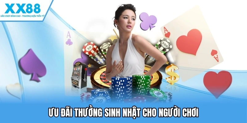 Khuyến Mãi XX88 Cung Cấp Nhiều Ưu Đãi Khủng, Hấp Dẫn 3 Ưu đãi thưởng sinh nhật cho người chơi