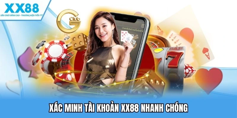 Xác Minh Tài Khoản XX88 Giúp Tăng Cường Bảo Mật Tối Đa 1 Xác minh tài khoản XX88 nhanh chóng