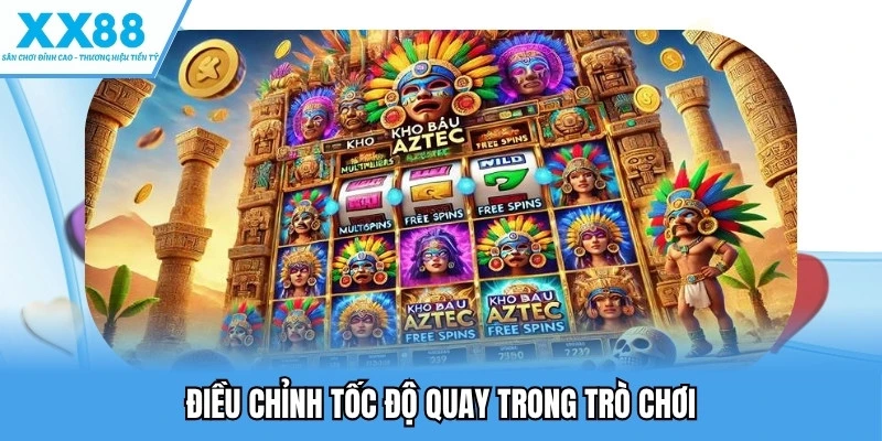 Kho Báu Aztec - Trải Nghiệm Nổ Hũ Ấn Tượng Hàng Đầu 3 Điều chỉnh tốc độ quay trong trò chơi