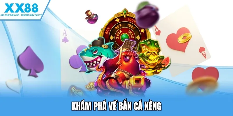 Khám phá về bắn cá xèng