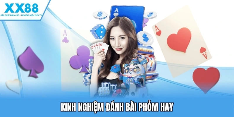 Game Bài Phỏm - Kinh Nghiệm Làm Chủ Ván Bài 3 Kinh nghiệm đánh bài phỏm hay