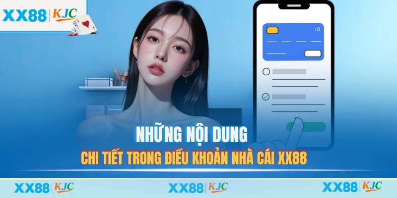 Điều Khoản Và Điều Kiện XX88 – Những Vấn Đề Quan Trọng 3 Những nội dung chi tiết trong điều khoản nhà cái XX88